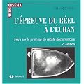 L'Epreuve du r�el � l'�cran : essai sur le principe de r�alit� documentaire