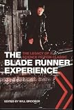 The Blade Runner Experience- The Legacy of A Science Fiction Classic