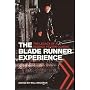 The Blade Runner Experience- The Legacy of A Science Fiction Classic