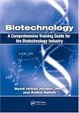 Biotechnology: A Comprehensive Training Guide for the Biotechnology Industry