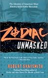 Zodiac Unmasked: The Identity of America's Most Elusive Serial Killer Revealed
