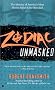 Zodiac Unmasked: The Identity of America's Most Elusive Serial Killer Revealed Zodiac Unmasked: The Identity of America's Most Elusive Serial Killer Revealed