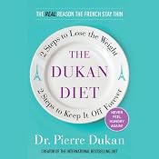 The Dukan Diet: 2 Steps to Lose the Weight, 2 Steps to Keep It Off Forever | [Pierre Dukan]