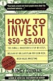 How to Invest $50 to $5000: The Small Investor's Step-By-Step, Dollar-By-Dollar Plan for Low-Risk, High-Value Investing