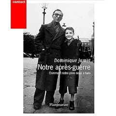 Notre apr�s-guerre : Comment notre p�re nous a tu�s, 1945-1954