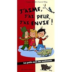 J'aime, j'ai peur , j'ai envie : Les Petits Mots des Sentiments