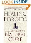 Healing Fibroids: A Doctor's Guide to a Natural Cure