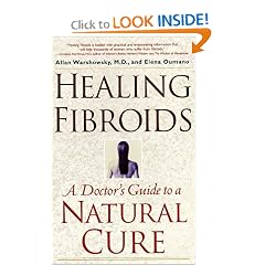 Healing Fibroids: A Doctor's Guide to a Natural Cure