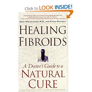 Healing Fibroids: A Doctor's Guide to a Natural Cure
