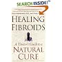 Healing Fibroids: A Doctor's Guide to a Natural Cure