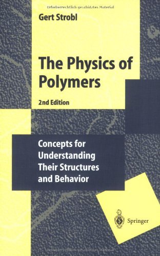 The Physics of Polymers: Concepts for Understanding Their Structures and Behavior