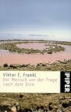 Der Mensch vor der Frage nach dem Sinn: Eine Auswahl aus dem Gesamtwerk Neuausgabe 2010