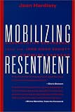 Mobilizing Resentment: CONSERVATIVE RESURGENCE FROM THE JOHN BIRCH SOCIETY TO THE PROMISE KEEPERS
