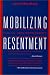 Book Mobilizing Resentment: CONSERVATIVE RESURGENCE FROM THE JOHN BIRCH SOCIETY TO THE PROMISE KEEPERS