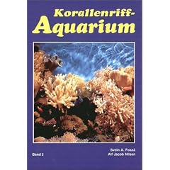 Korallenriff-Aquarium, Bd.2, Dekoration und Aquarientypen, Einfahren eines Korallenriff-Aquariums, Lebende Steine und Algen, Futter, Vermehrung, Para