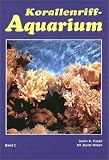 Korallenriff-Aquarium, Bd.2, Dekoration und Aquarientypen, Einfahren eines Korallenriff-Aquariums, Lebende Steine und Algen, Futter, Vermehrung, Para