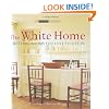 The White Home: Creating Rooms You Love to Live In (The Small Book of Home Ideas series)