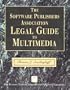 The Software Publishers Association Legal Guide to Multimedia
