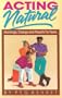 Acting Natural: Monologs, Dialogs, and Playlets for Teens