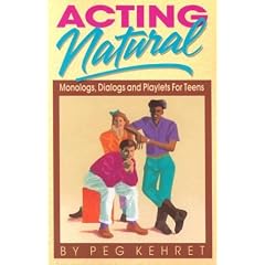 Acting Natural: Monologs, Dialogs, and Playlets for Teens