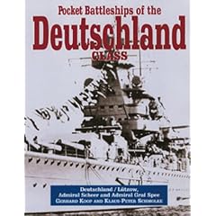 Pocket Battleships of the Deutschland Class: Deutschland/Lutzow, Admiral Scheer, Admiral Graf Spee