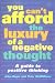 You Can't Afford the Luxury of a Negative Thought: A Guide to Positive Thinking