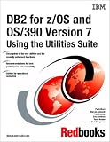 Review Ibm  / DB2 for Z/OS and Os/390 Version 7 Using the Utilities Suite: Ibm, International Technical Support Organization (Ibm Redbooks)