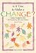 Is It Time To Make A Change?: Positive Thoughts for When Life Presents You With a New Direction - Special Edition (Self-Help & Recovery)
