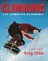 Climbing: The Complete Reference to Rock, Ice and Indoor Climbing