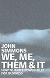 We, Me, Them & It: How to Write Powerfully for Business