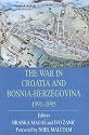 The War in Croatia and Bosnia-Herzegovina, 1991-1995