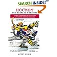 Hockey for Weekend Warriors: A Guide to Everything from Skates to Slap Shots to Separated Shoulders (Weekend Warrior) by Scott Noble