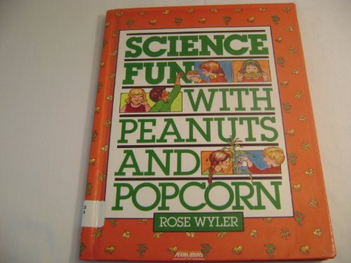 science fun with peanuts and popcorn science fun series
