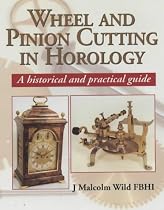 Wheel and Pinion Cutting in Horology: A Historical and Practical Guide