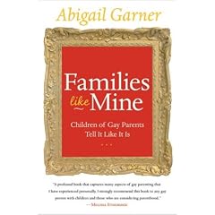 Families Like Mine: Children of Gay Parents Tell It Like It Is