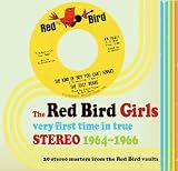 The Red Bird Girls: Very First Time in True Stereo 1964-1966
