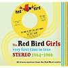 The Red Bird Girls: Very First Time in True Stereo 1964-1966