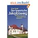 Der bayerische Jakobsweg: Magische Orte am tausendj�hrigen Pilgerpfad
