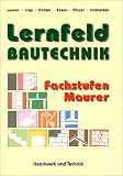 Lernfeld Bautechnik - Fachstufen Maurer: Mit vielen Beispielen, projektbezogenen und handlungsorientierten Aufgaben sowie zahlreichen mehrfarbigen Abbildungen - Christa Alber, Balder Batran, Volker Frey