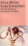 Evas Erwachen: �ber die Aufl�sung emotionaler Blindheit - Alice Miller