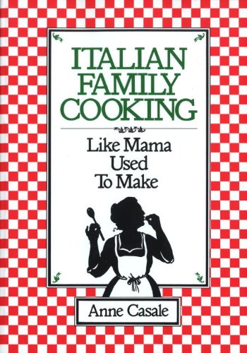 Italian Family Cooking: Like Mamma Used to Make: Like Mama Used to Make