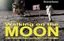 Walking on the Moon: A New Photographic Experience of the NASA Lunar Explorations