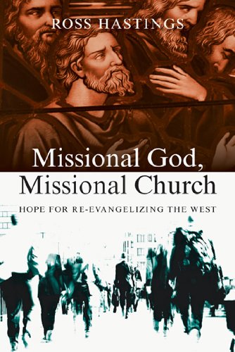 Missional God, Missional Church: Hope for Re-evangelizing the West