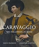 Caravaggio and his followers in Rome