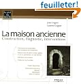La maison ancienne : Construction, diagnostic, interventions