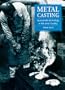 Metal Casting: Appropriate Technology in the Small Foundry