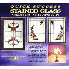 Quick Success Stained Glass: A Beginner's Instruction Guide