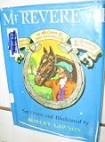 Mr. Revere and I : Being an Account of Certain Episodes in the Career of Paul Revere, Esq., as Recently Revealed by His Horse, Scheherazade, Late Pride of His Royal Majesty's 14th Regiment of Foot