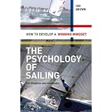 Psychology of Sailing for Dinghies and Keelboats: How to Develop a Winning Mindsetby Ian Brown