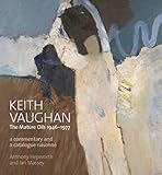 Keith Vaughan : the mature oils 1946-1977 : commentary and comprehensive catalogue